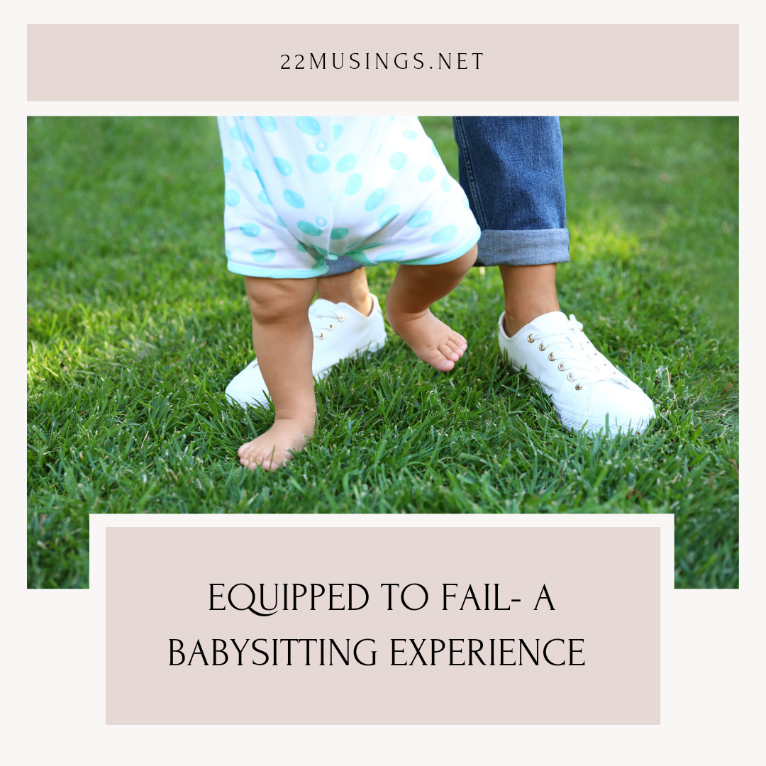 Read more about the article Equipped To Fail- A Babysitting Experience